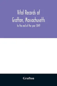 Vital records of Grafton, Massachusetts - Grafton