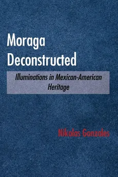 Moraga Deconstructed - Nikolas Gonzales