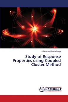 Study of Response Properties using Coupled Cluster Method - Sumantra Bhattacharya