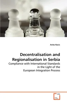 Decentralisation and Regionalisation in Serbia - Anita Kocic