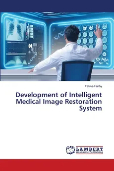 Development of Intelligent Medical Image Restoration System - Fatma Harby
