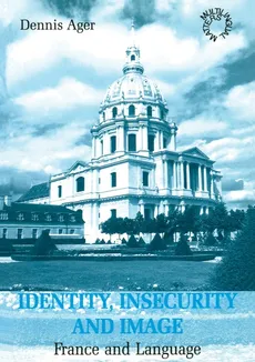 Identity, Insecurity and Image - Dennis E Ager