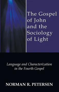 The Gospel of John and the Sociology of Light - Norman R. Petersen