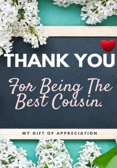 Thank You For Being The Best Cousin - Group The Life Graduate Publishing