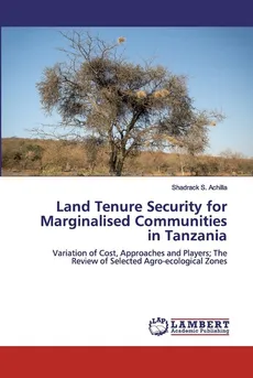 Land Tenure Security for Marginalised Communities in Tanzania - Achilla Shadrack S.