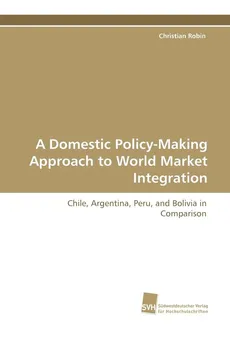 A Domestic Policy-Making Approach to World Market Integration - Christian Robin