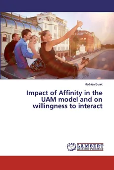 Impact of Affinity in the UAM model and on willingness to interact - Hadrien Buret