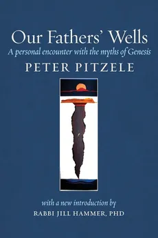 Our Fathers' Wells - Peter Pitzele