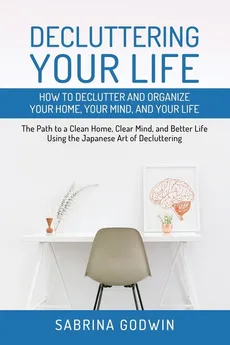 Decluttering Your Life - Sabrina Godwin