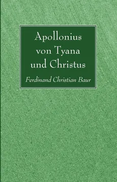 Apollonius von Tyana und Christus - Ferdinand Christian Baur