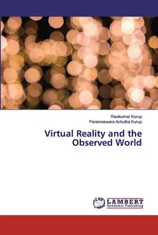 Virtual Reality and the Observed World - Ravikumar Kurup