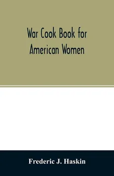 War cook book for American women - Haskin Frederic J.