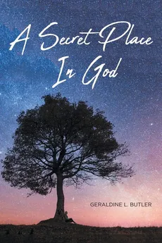 A SECRET PLACE IN GOD - Geraldine L. Butler