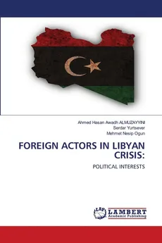 FOREIGN ACTORS IN LIBYAN CRISIS - Ahmed Hasan Awadh ALMUZAYYINI