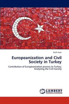 Europeanization and Civil Society in Turkey - Fatih Inan