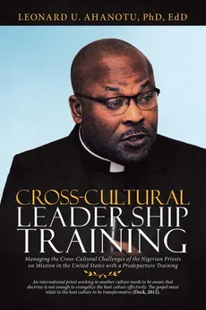 Cross-Cultural Leadership Training - PhD EdD Leonard U. Ahanotu