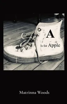 A Is for Apple - Matrinna Woods