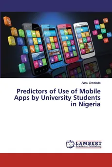 Predictors of Use of Mobile Apps by University Students in Nigeria - Aanu Omolade