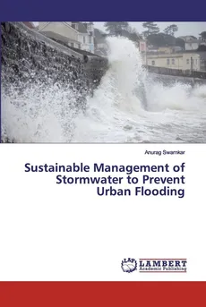 Sustainable Management of Stormwater to Prevent Urban Flooding - Anurag Swarnkar