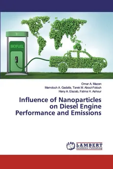 Influence of Nanoparticles on Diesel Engine Performance and Emissions - Omar A. Mazen