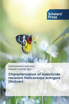 Characterization of insecticide resistant Helicoverpa armigera (Hubner) - Sudharshanam Upendhar