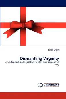 Dismantling Virginity - Emek Ergun