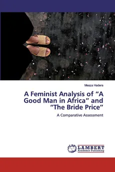 A Feminist Analysis of "A Good Man in Africa" and "The Bride Price" - Meaza Hadera