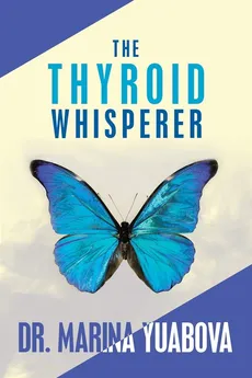 The Thyroid Whisperer - Dr. Marina Yuabova