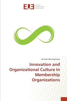 Innovation and Organizational Culture in Membership Organizations - Norman Musengimana