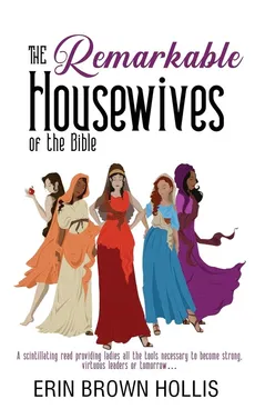 The Remarkable Housewives of the Bible - Erin Brown Hollis