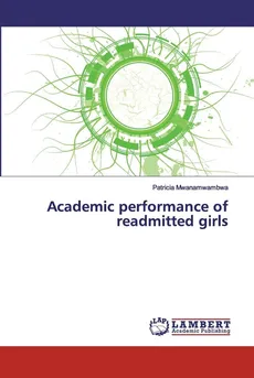 Academic performance of readmitted girls - Patricia Mwanamwambwa