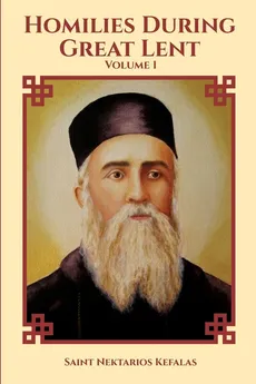 St Nektarios of Aegina Writings Volume 1 Homilies During Great Lent - St George Monastery
