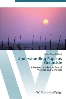Understanding Rape as Genocide - Jessica Alison Hubbard