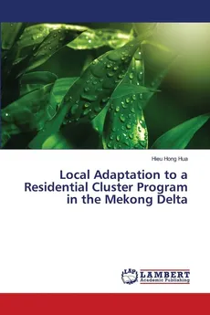 Local Adaptation to a Residential Cluster Program in the Mekong Delta - Hieu Hong Hua