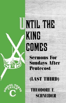 Until The King Comes - Theodore F Schneider