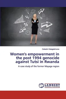 Women's empowerment in the post 1994 genocide against Tutsi in Rwanda - Celestin Hategekimana