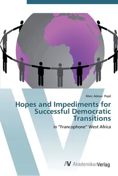Hopes and Impediments for Successful Democratic Transitions - Marc Adoux Papé