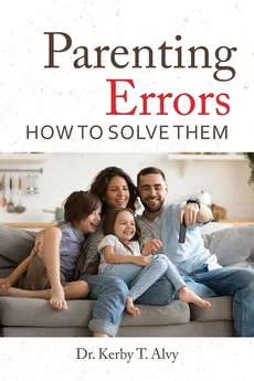 Parenting Errors - Dr. Kerby Alvy