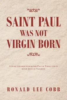Saint Paul Was Not Virgin Born - Ronald Lee Cobb