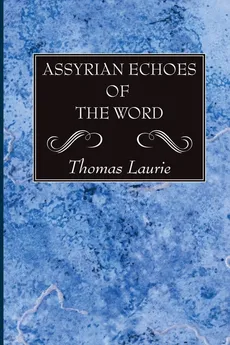 Assyrian Echoes of the Word - Thomas Laurie
