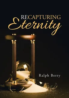 Recapturing Eternity - Ralph Berry