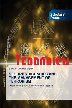 SECURITY AGENCIES AND THE MANAGEMENT OF TERRORISM - Akpan Samuel Michael