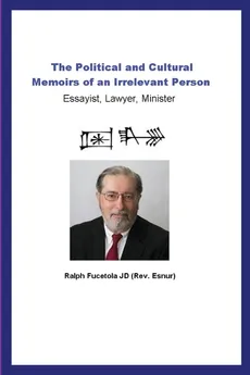 The Political and Cultural Memoirs of an Irrelevant Person - JD Ralph Fucetola