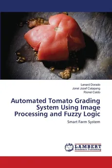 Automated Tomato Grading System Using Image Processing and Fuzzy Logic - Lenard Dorado