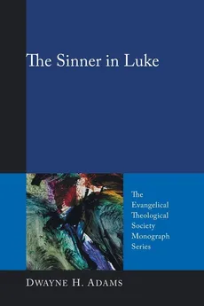 The Sinner in Luke - Dwayne H. Adams