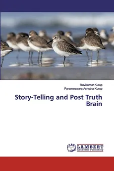 Story-Telling and Post Truth Brain - Ravikumar Kurup