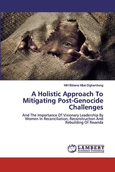 A Holistic Approach To Mitigating Post-Genocide Challenges - Mbei Dighambong MIH Bibiana