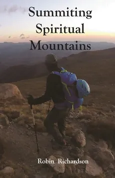 Summiting Spiritual Mountains - Robin Lee Richardson