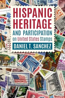 Hispanic Heritage and Participation on United States Stamps - Daniel T. Sanchez