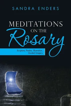 Meditations on the Rosary - Sandra Enders